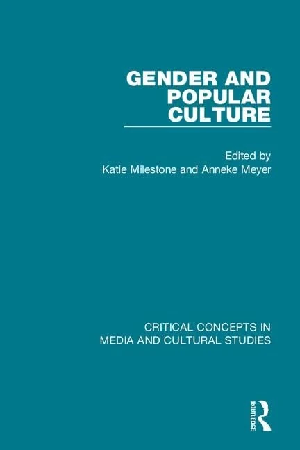 Gender and Popular Culture (Critical Concepts in Media and Cultural Studies)