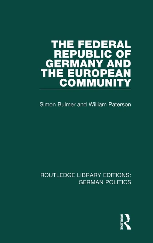 The Federal Republic of Germany and the European Community (RLE: German Politics) (Routledge Library Editions: German Politics)