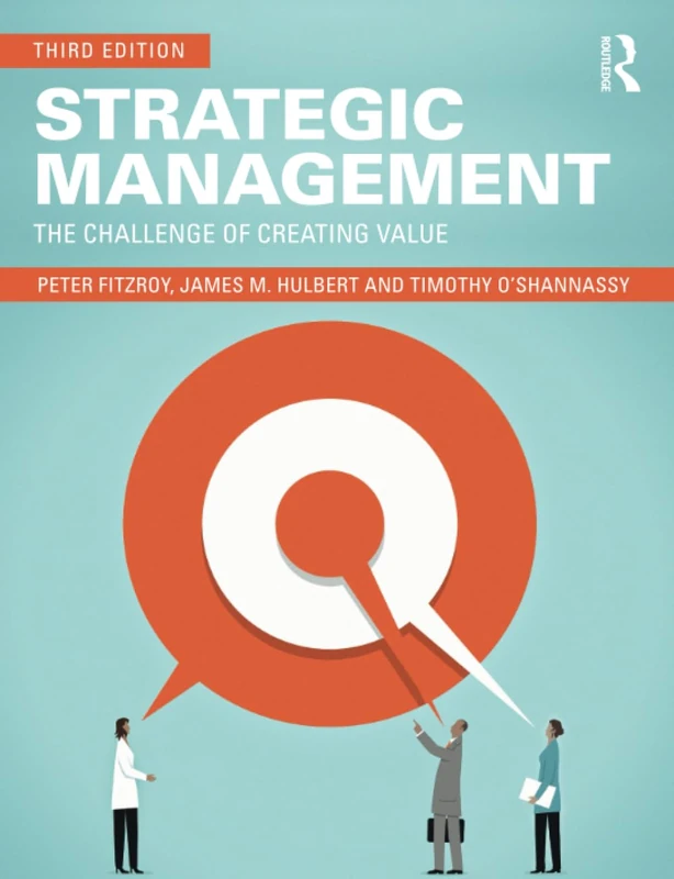 Strategic Management: The Challenge of Creating Value