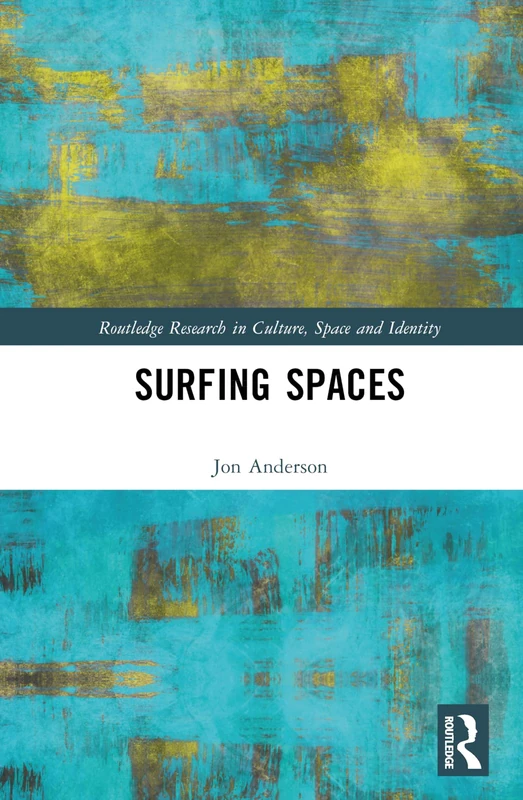 Surfing Spaces - Routledge Research in Culture, Space and Identity