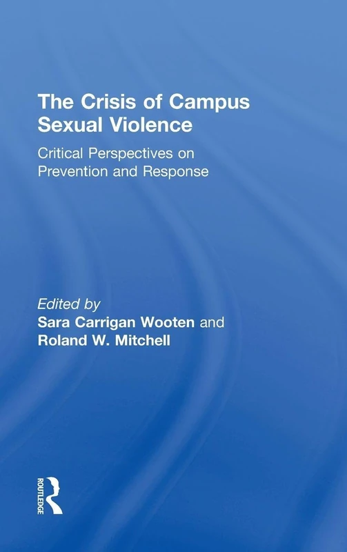 The Crisis of Campus Sexual Violence: Critical Perspectives on Prevention and Response - Image 1