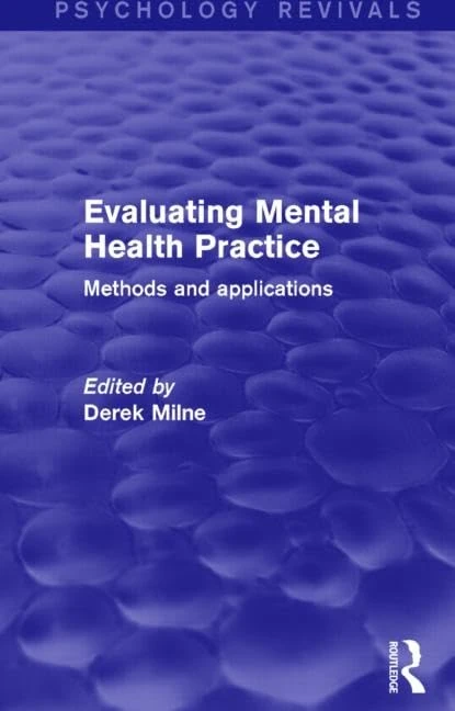 Evaluating Mental Health Practice (Psychology Revivals): Methods and Applications