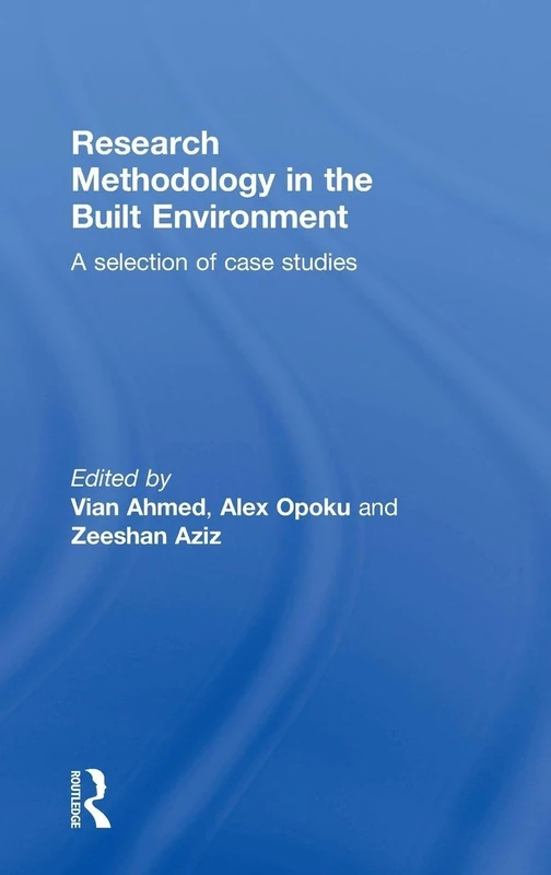 Research Methodology in the Built Environment: A Selection of Case Studies