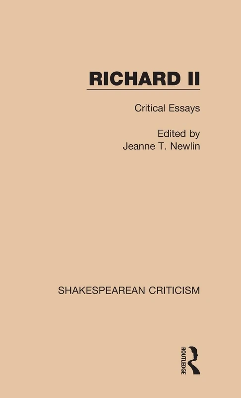 Routledge Richard II: Critical Essays (Shakespearean Criticism)
