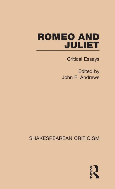 Romeo and Juliet: Critical Essays (Shakespearean Criticism)
