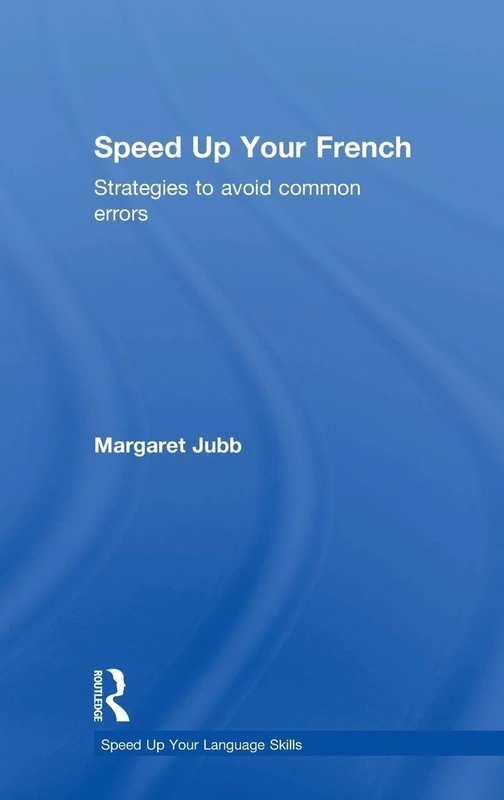 Speed up your French: Strategies to Avoid Common Errors (Speed up your Language Skills)
