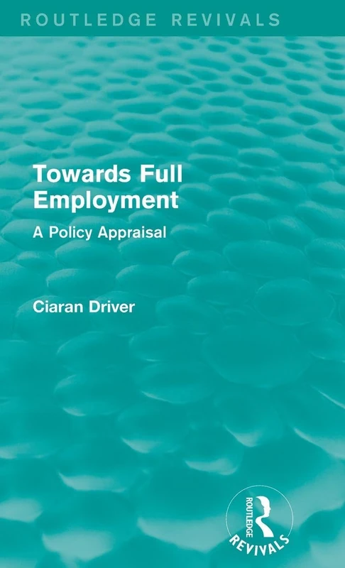 Routledge Towards Full Employment: A Policy Appraisal Book