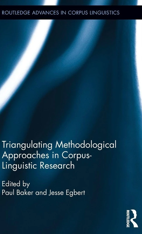 Triangulating Methodological Approaches in Corpus Linguistic Research (Routledge Advances in Corpus Linguistics)