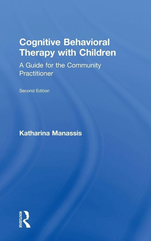 Cognitive Behavioral Therapy with Children: A Guide for the Community Practitioner