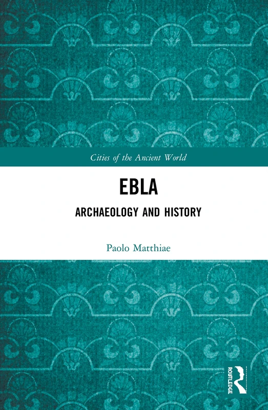 Ebla: Archaeology and History (Cities of the Ancient World)