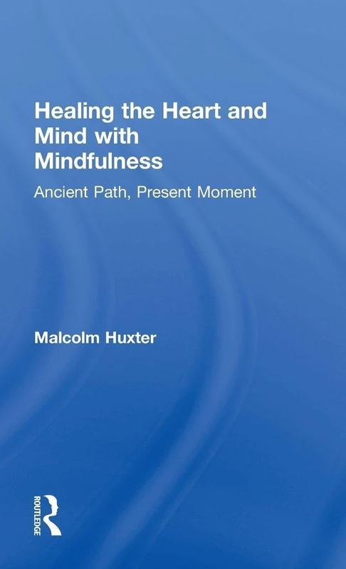 Healing the Heart and Mind with Mindfulness: Ancient Path, Present Moment
