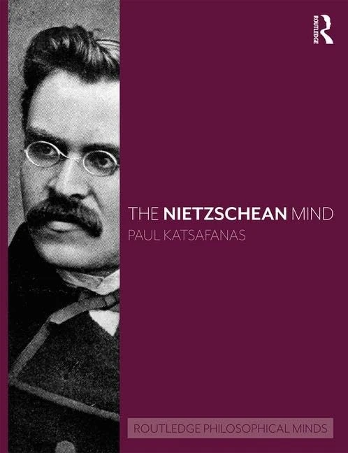 The Nietzschean Mind (Routledge Philosophical Minds)