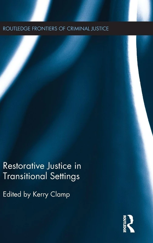 Restorative Justice in Transitional Settings (Routledge Frontiers of Criminal Justice)