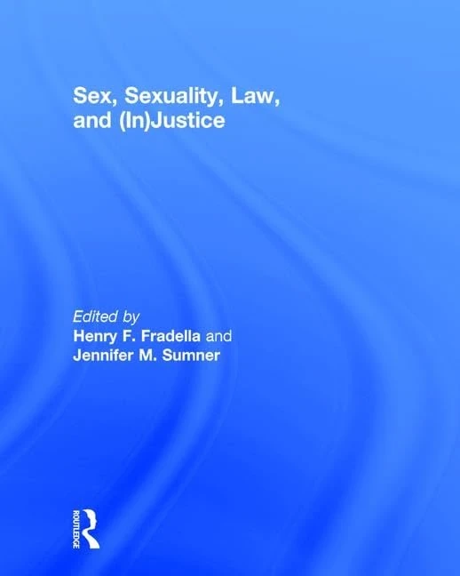Sex, Sexuality, Law, and (In)justice