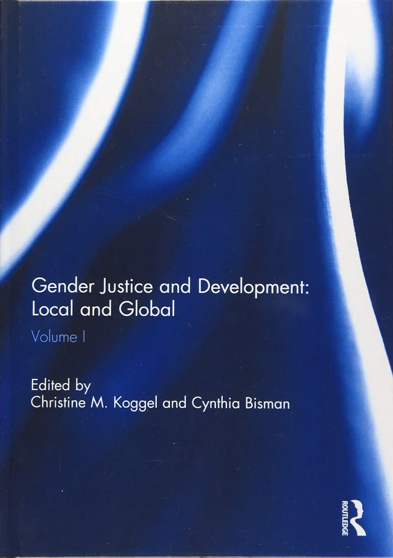 Gender Justice and Development: Local and Global: Volume I: 1