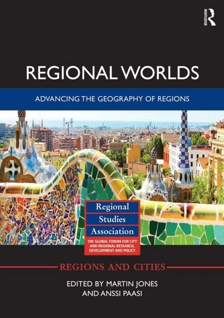 Regional Worlds: Advancing the Geography of Regions (Regions and Cities)