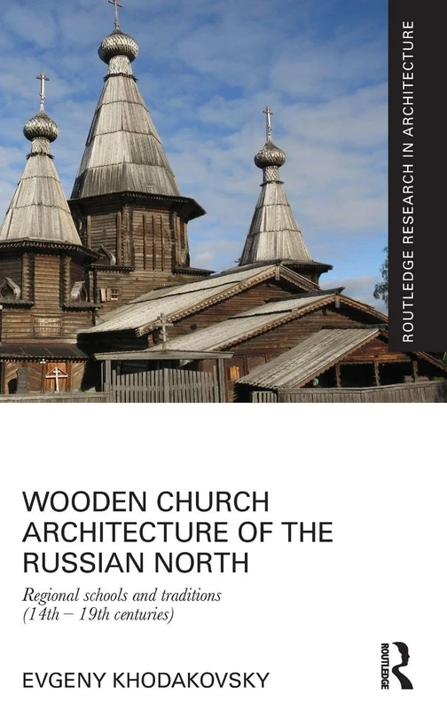 Routledge Wooden Church Architecture of the Russian North Book