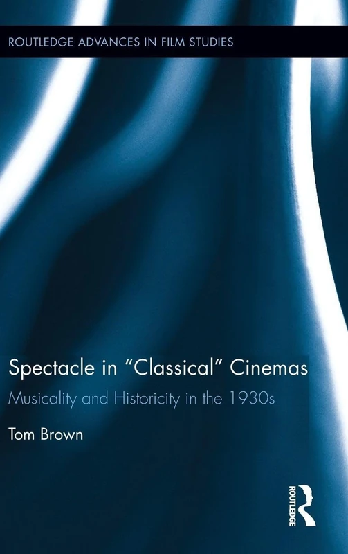 Routledge Spectacle in Classical Cinemas: 1930s Film Studies