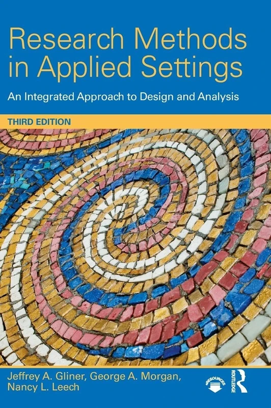 Research Methods in Applied Settings: An Integrated Approach to Design and Analysis, Third Edition