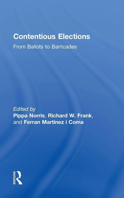 Routledge - Contentious Elections: From Ballots to Barricades