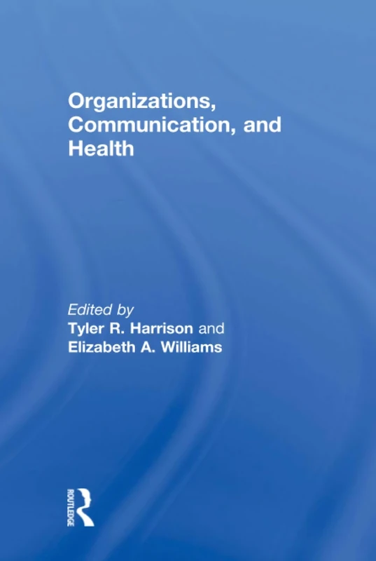 Organizations, Communication, and Health