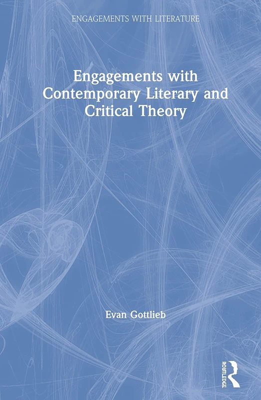 Routledge Engagements with Contemporary Literary and Critical Theory