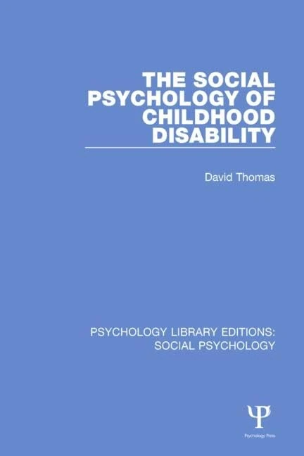 The Social Psychology of Childhood Disability: 30 (Psychology Library Editions: Social Psychology)