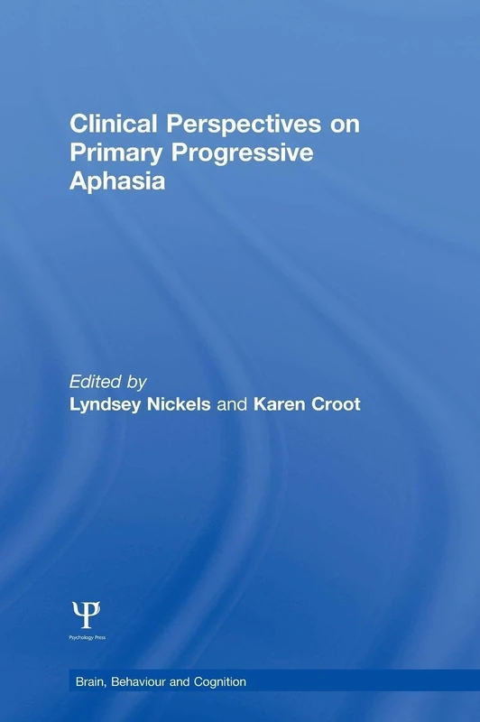 Clinical Perspectives on Primary Progressive Aphasia (Brain, Behaviour and Cognition)