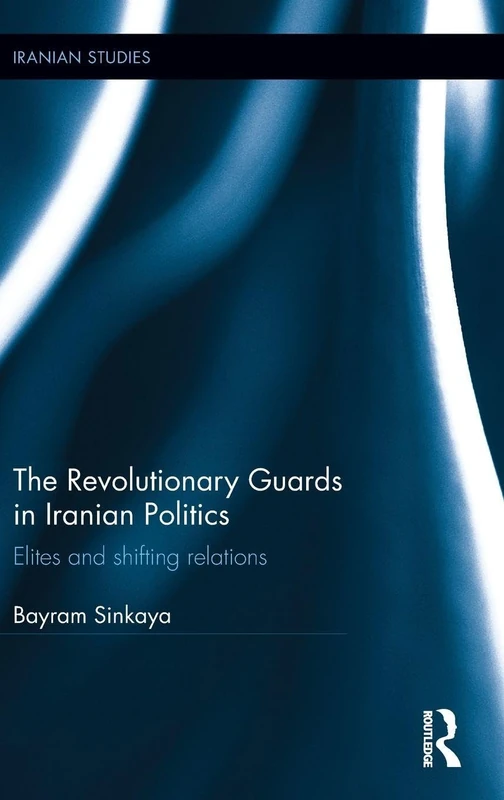 Routledge - Revolutionary Guards in Iranian Politics Book