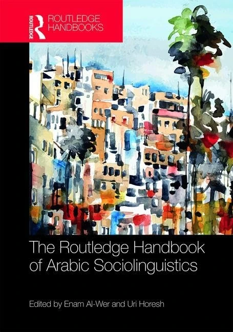 The Routledge Handbook of Arabic Sociolinguistics (Routledge Language Handbooks)