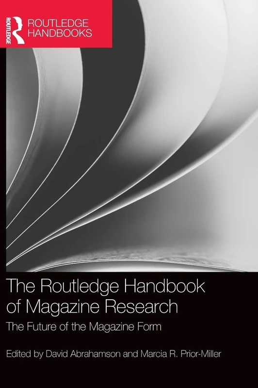 The Routledge Handbook of Magazine Research: The Future of the Magazine Form (Routledge Media and Cultural Studies Handbooks)