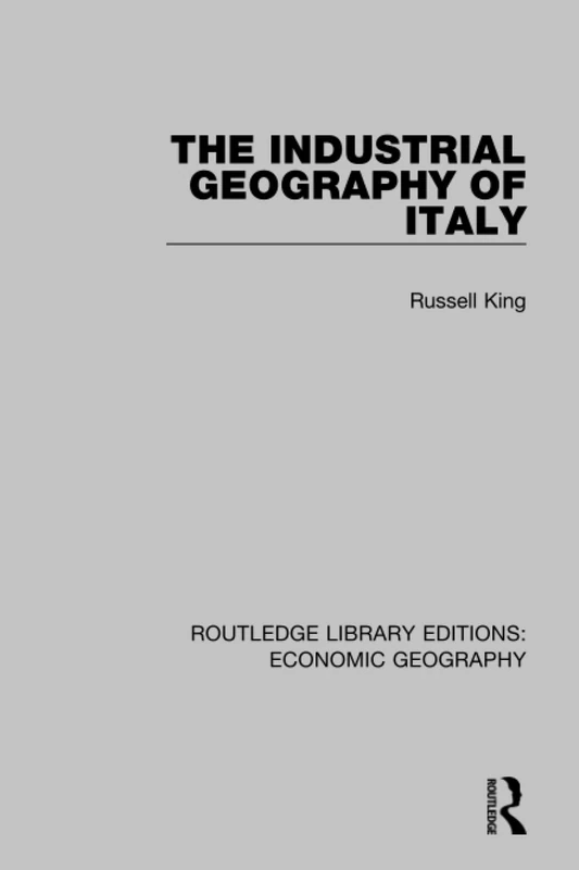 An Industrial Geography of Italy (Routledge Library Editions: Economic Geography)