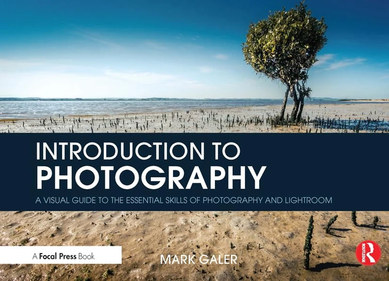Introduction to Photography: A Visual Guide to the Essential Skills of Photography and Lightroom