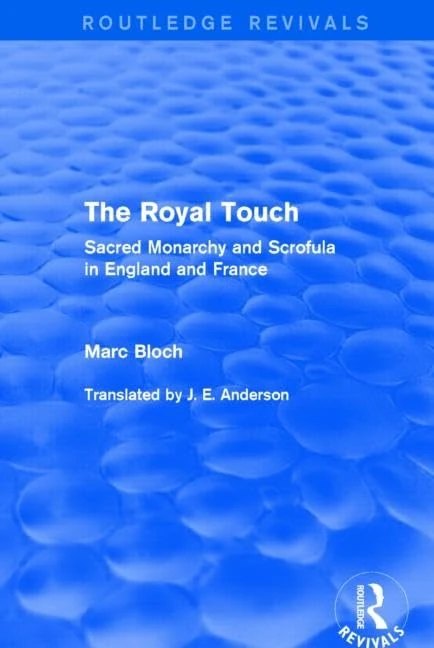 The Royal Touch (Routledge Revivals): Sacred Monarchy and Scrofula in England and France (Routledge Revivals: Selected Works of Marc Bloch) - Image 1