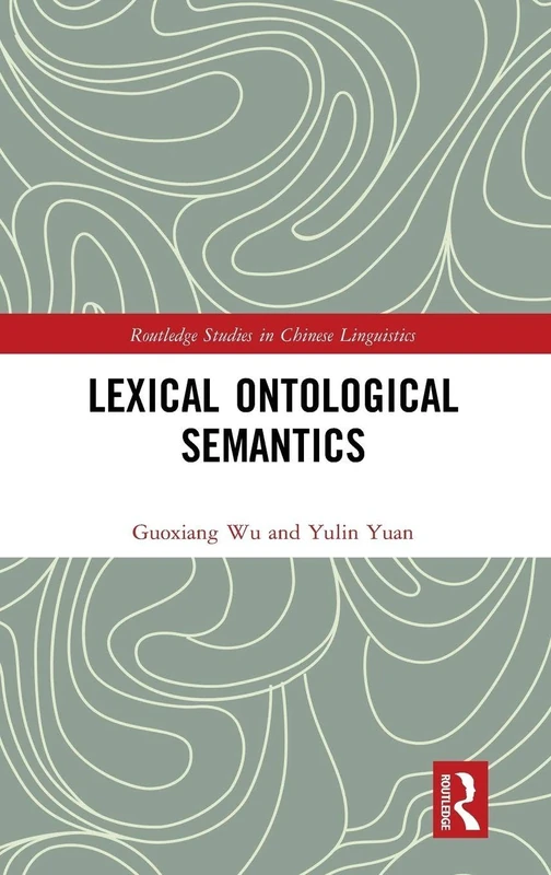 Lexical Ontological Semantics (Routledge Studies in Chinese Linguistics)