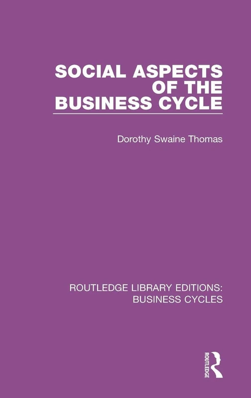 Social Aspects of the Business Cycle (RLE: Business Cycles) (Routledge Library Editions: Business Cycles)