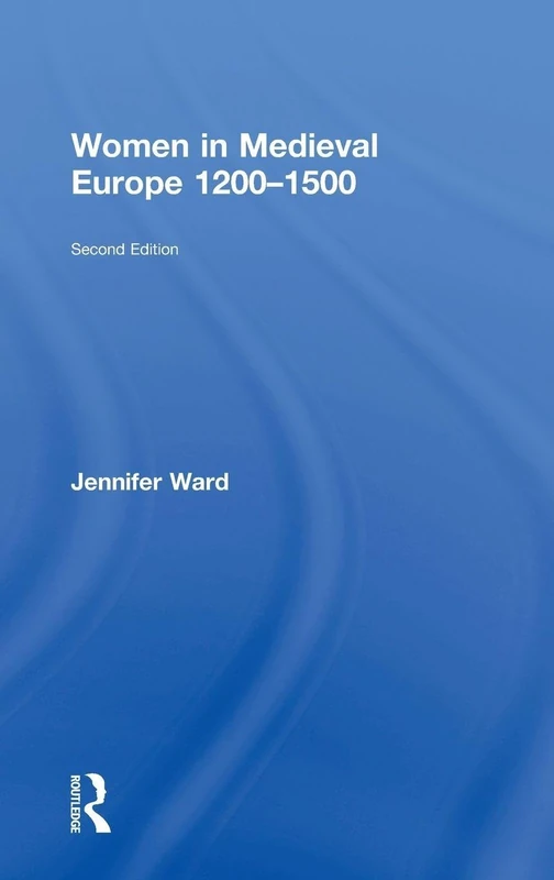 Routledge Women in Medieval Europe 1200-1500 - 2nd Edition