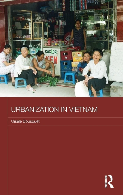 Routledge Urbanization in Vietnam - Contemporary SE Asia Series
