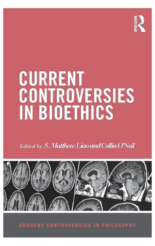 Current Controversies in Bioethics (Current Controversies in Philosophy)