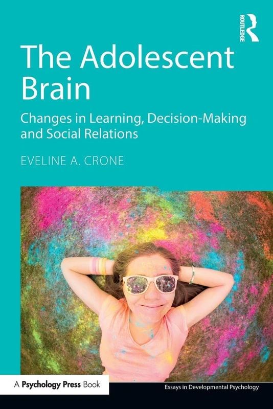 The Adolescent Brain: Changes in learning, decision-making and social relations (Essays in Developmental Psychology)