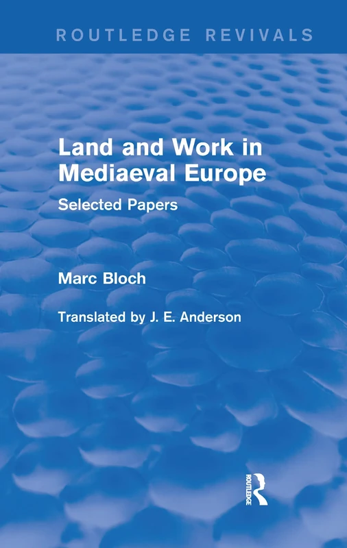 Land and Work in Mediaeval Europe (Routledge Revivals): Selected Papers (Routledge Revivals: Selected Works of Marc Bloch) - Image 1