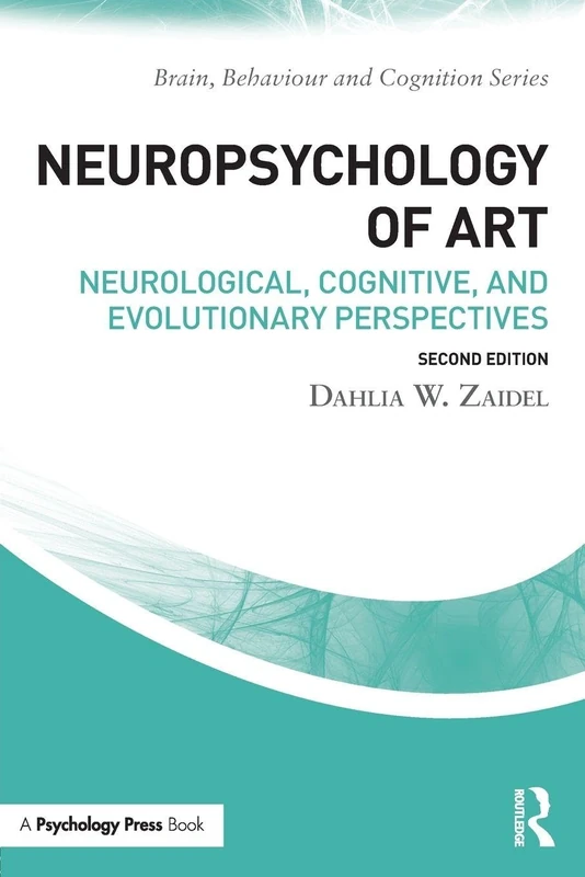 Neuropsychology of Art: Neurological, Cognitive, and Evolutionary Perspectives (Brain, Behaviour and Cognition)