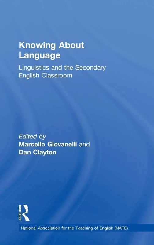 Knowing About Language: Linguistics and the secondary English classroom (National Association for the Teaching of English NATE)