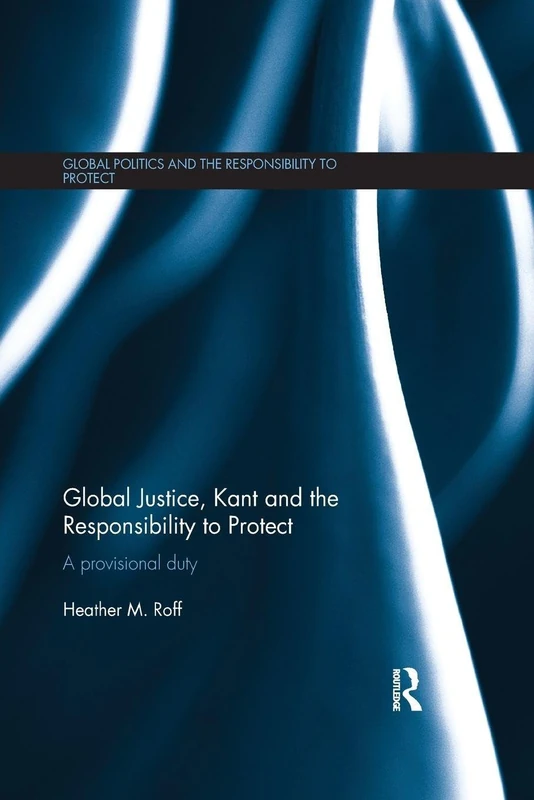 Global Justice, Kant and the Responsibility to Protect: A Provisional Duty