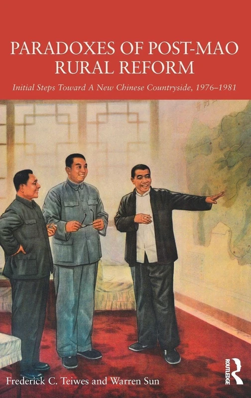 Paradoxes of Post-Mao Rural Reform: Initial Steps toward a New Chinese Countryside, 1976-1981