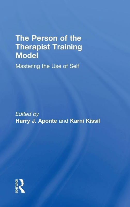 The Person of the Therapist Training Model: Mastering the Use of Self