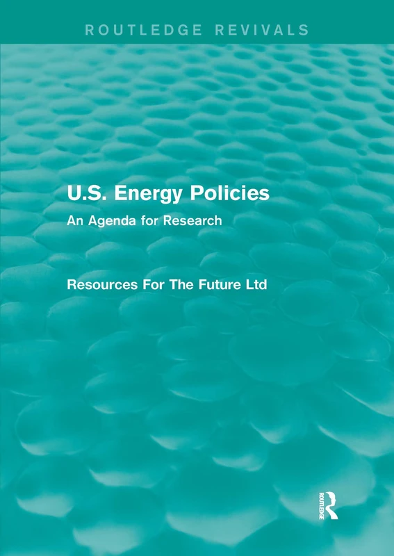 U.S. Energy Policies (Routledge Revivals): An Agenda for Research