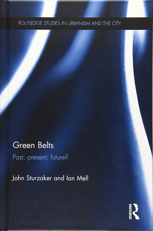 Green Belts: Past; present; future? (Routledge Studies in Urbanism and the City)