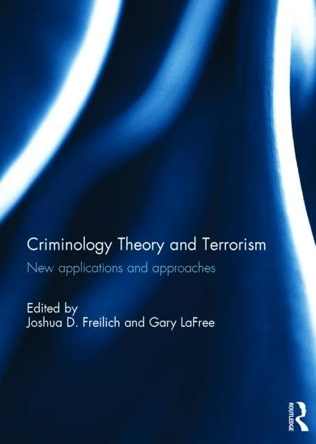 Criminology Theory and Terrorism: New Applications and Approaches