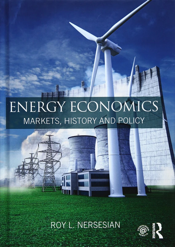 Energy Economics: Markets, History and Policy